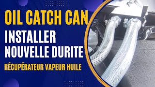 Oil catch can  installer nouvelle durite Reniflard  Récupérateur Vapeur huile moteur [upl. by Wrdna]