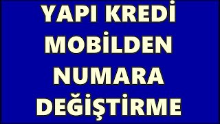 Yapı Kredi Numara Güncelleme  Mobilden Telefon Numarası Değiştirme Akıllı Sms Numara Değişikliği [upl. by Nomma]