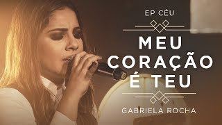 GABRIELA ROCHA  MEU CORAÇÃO É TEU  PRA TE ADORAR CLIPE OFICIAL  EP CÉU [upl. by Ardnuhs608]