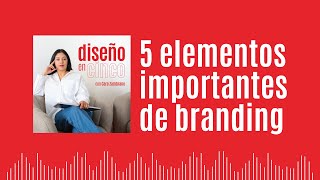 S1 E2  5 elementos importantes en todo BUEN BRANDING [upl. by Ydolem118]