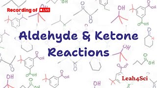 Aldehyde amp Ketone Reactions Live Recording Organic Chemistry Review amp Practice Session [upl. by Bosch]