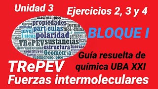 EJERCICIOS 23 y 4 UNIDAD 3 fuerzas intermolecularesTRePEVguía de ejerciciosquímica UBA XXI [upl. by Akimihs]