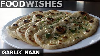 Garlic Naan  Easy Garlic Flatbread  Food Wishes [upl. by Ycram]