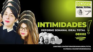 08x02  INTIMIDADES  Deforme Semanal Ideal Total [upl. by Anol]