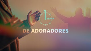 1 HORA DE ADORADORES [upl. by Alomeda]