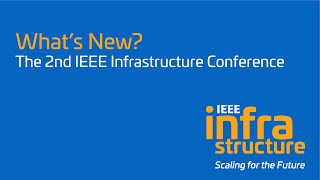 Whats New The 2nd IEEE Infrastructure Conference [upl. by Artep413]