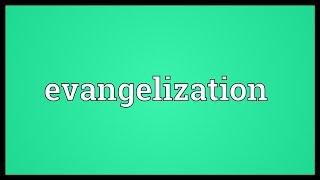 Evangelization Meaning [upl. by Anatak]