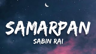 Samarpan chha yo  Sabin Rai lyrics [upl. by Rame940]