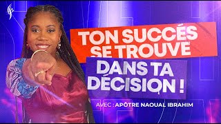 TON SUCCÈS SE TROUVE DANS TA DÉCISION   Apôtre Naoual IBRAHIM  26 mai 2024 [upl. by Atihcnoc]