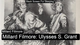 Millard Filmore Ulysses S Grant by Millard Fillmore Black Screen For Sleeping [upl. by Lauzon]