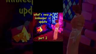 Whats New in Innkeeper VR  Part 2 [upl. by Rubma]