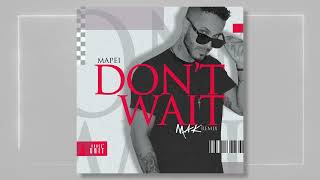 Mapei  Dont Wait Mak Remix EXTENDED MIX [upl. by Nnire593]