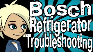 Bosch Refrigerator Troubleshooting [upl. by Cherin]