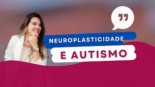 NEUROPLASTICIDADE E AUTISMO  NEUROCIENCIA [upl. by Derreg]