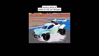 Seeing what AI adds to my Rocket League Car Designs [upl. by Onailimixam44]