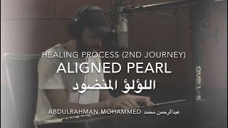 Abdulrahman Mohammed  Aligned Pearl 2nd Journey عبدالرحمن محمد  اللؤلؤ المنضود [upl. by Davilman]