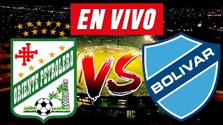 ORIENTE PETROLERO vs BOLIVAR EN VIVO 🔴⚽  DIVISION PROFESIONAL [upl. by Zimmer]