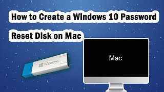 Mac  How to Create a Windows 10 Password Reset Disk [upl. by Buyer]