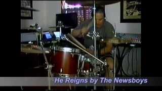 He Reigns by The Newsboys Drum Cover [upl. by Giffy]