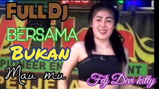 LIVE FULL DJ BERSAMA BUKAN MAU MU FDJ DEVI KITTY [upl. by Sayer]