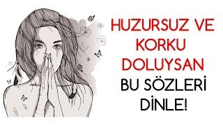 Huzursuz ve Korku İçindeysen Bu Sözleri Dinle [upl. by Kiah]