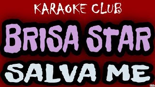 BRISA STAR  SALVA ME  KARAOKÊ [upl. by Ellehsad]