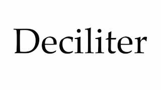 How to Pronounce Deciliter [upl. by Nosittam589]