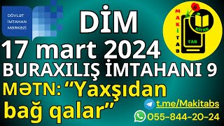 17 mart 2024 DİM Buraxılış İmtahanı 9cu sinif Mətn  Yaxşıdan bağ qalar Azərbaycan dili 17032024 [upl. by Hailed]