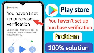 Fix You havent set up a purchase verification play store  You havent set up purchase verification [upl. by Hau772]