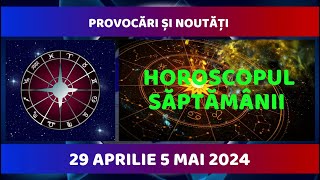 Horoscopul Săptămânii 29 Aprilie 5 Mai 2024 [upl. by Alfy]