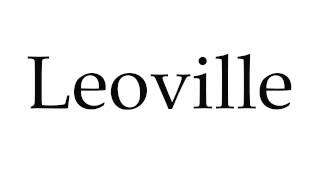 How to Pronounce Leoville [upl. by Ahsia]