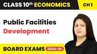 Public Facilities  Development  Class 10 Economics Chapter 1  CBSE 202425 [upl. by Higginbotham]