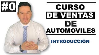 CURSO DE VENTAS DE AUTOMOVILES VIDEO 0 INTRODUCCIÓN [upl. by Sverre]