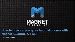 How To Physically Acquire Android Phones with Magnet ACQUIRE amp TWRP [upl. by Aiym666]