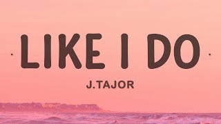 JTajor  Like I Do [upl. by Niven]