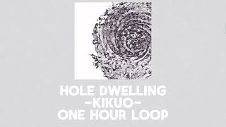 HoleDwelling Kikuo 1 Hour loop Anaguragurashi [upl. by Koch581]