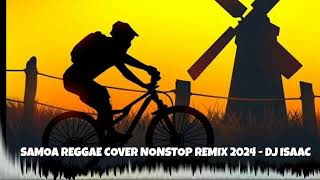 SAMOA REGGAE COVER NONSTOP REMIX 2024  DJ ISAAC [upl. by Hselin518]