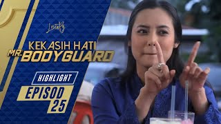 HIGHLIGHT Episod 25  Kekasih Hati Mr Bodyguard 2021 [upl. by Enomed650]