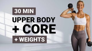 30 MIN UPPER BODY STRENGTH WORKOUT   Weights  Core  Arms  Shoulders  Back  Chest [upl. by Akinna]