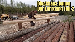 Blockhaus bauen  Der Lehrgang Teil 2 [upl. by Rieth]