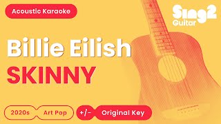 Billie Eilish  SKINNY Acoustic Karaoke [upl. by Lama]