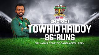 Towhid Hridoys 96 Runs Against Sri Lanka  2nd ODI  Sri Lanka tour of Bangladesh 2024 [upl. by Ellinger]