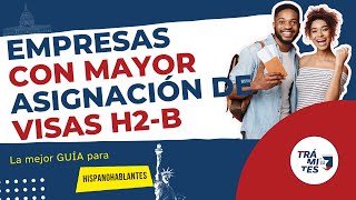 Empresas con mayor ASIGNACIÓN de VISAS H2B [upl. by Amabil]