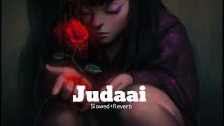 Judaai  Slowed  Reverb   Rekha Bhardwaj amp Arijit Singh  Light Music [upl. by Wyly]