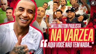 WELLINGTON PAULISTA FOI DO ESTRELATO À VÁRZEA E ESTÁ JOGANDO COM DOIS EXPALMEIRAS [upl. by Ronile535]