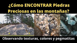 ¿Cómo encontrar Piedras Preciosas en las Montañas observando texturas en las rocas y pegmatitas [upl. by Brink]