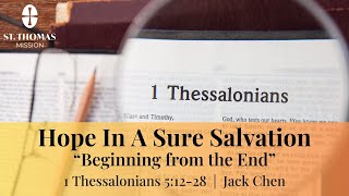 quotBeginning from the Endquot 1 Thessalonians 51228  Jack Chen [upl. by Koeninger]