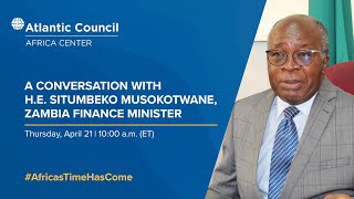 A conversation with HE Situmbeko Musokotwane Zambia Finance Minister [upl. by Emerald]