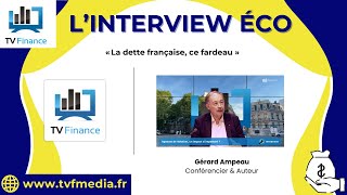 Gérard Ampeau  « La dette française ce fardeau » [upl. by Sirrap732]