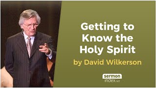 Getting to Know the Holy Spirit by David Wilkerson [upl. by Aikyt]